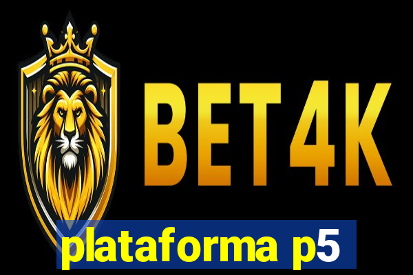 plataforma p5