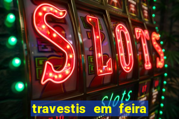 travestis em feira de santana