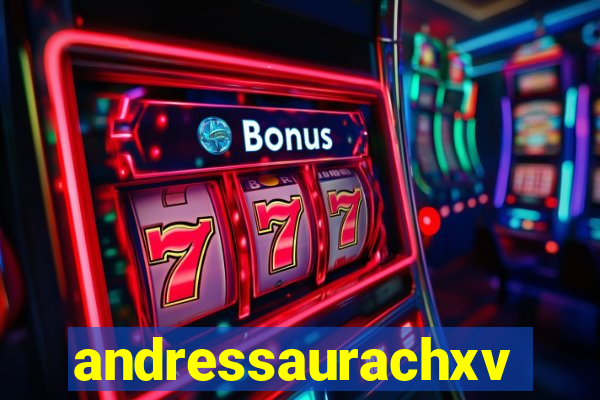 andressaurachxvideos
