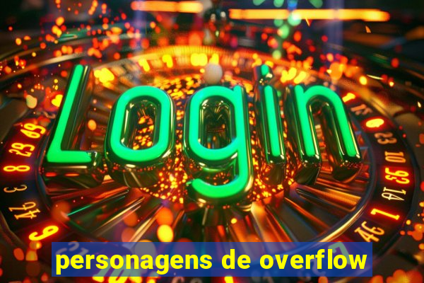 personagens de overflow