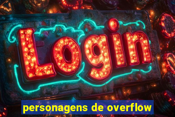 personagens de overflow