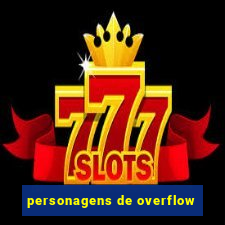 personagens de overflow