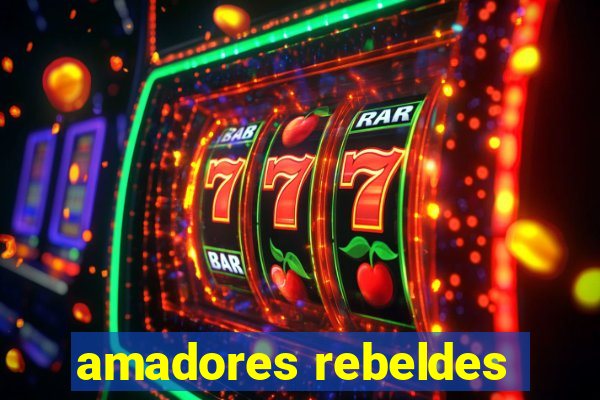 amadores rebeldes