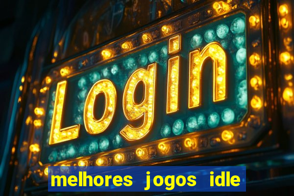melhores jogos idle para android