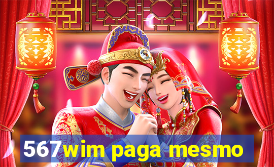 567wim paga mesmo