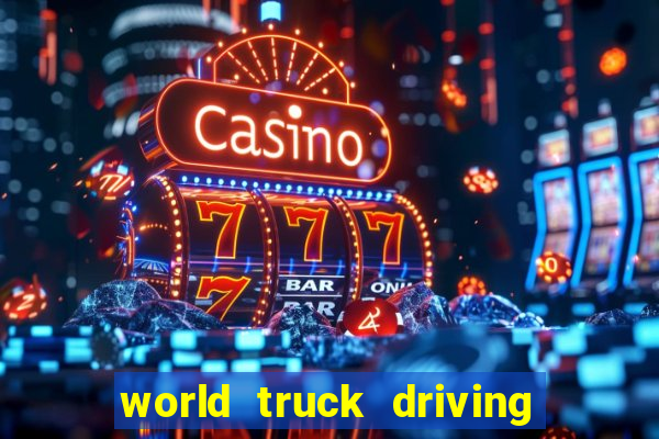 world truck driving simulator dinheiro infinito tudo desbloqueado 2024