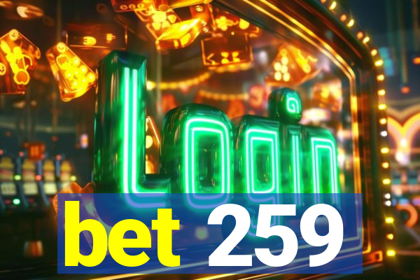 bet 259