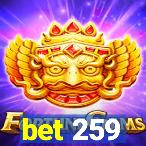 bet 259