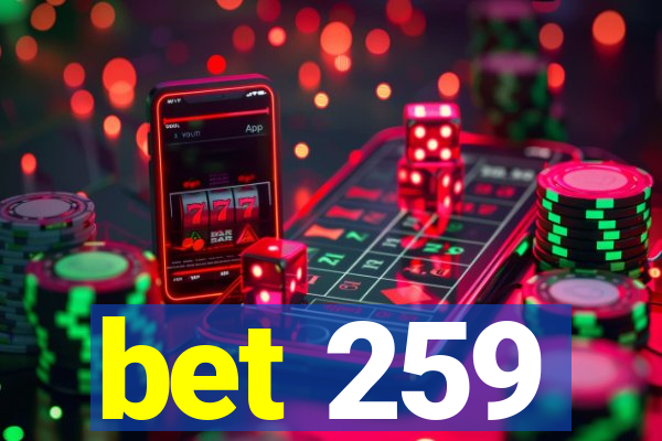 bet 259