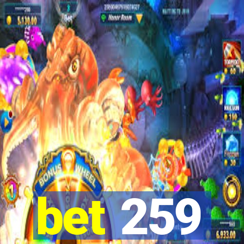 bet 259