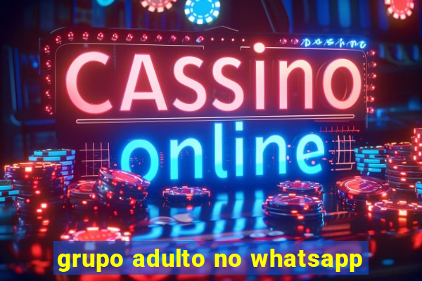 grupo adulto no whatsapp