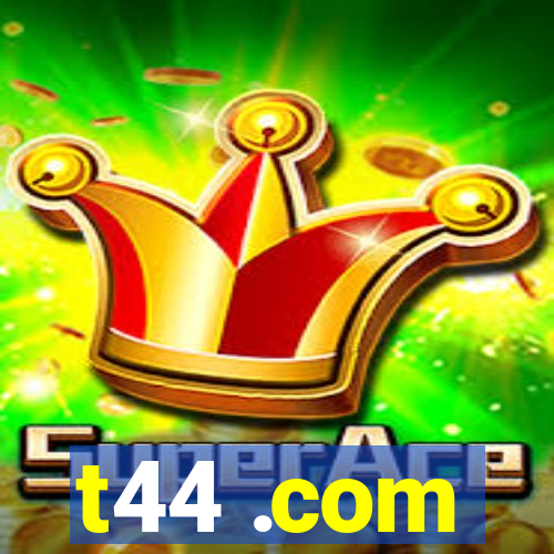 t44 .com