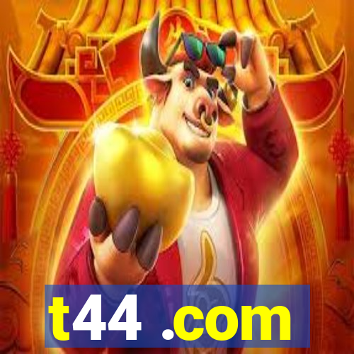t44 .com