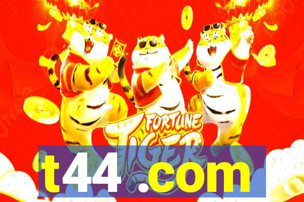 t44 .com