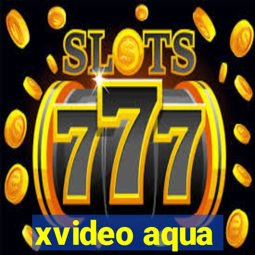 xvideo aqua