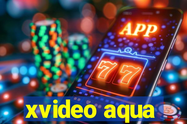 xvideo aqua