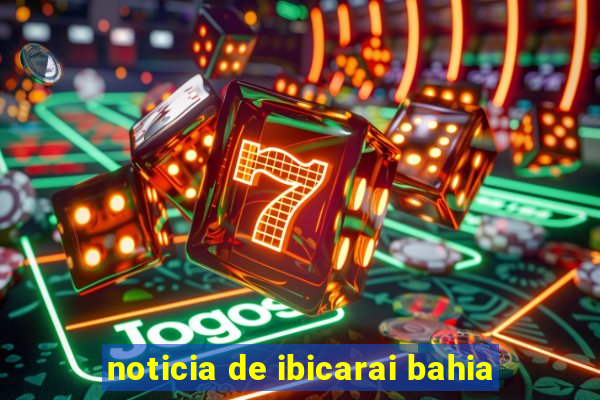 noticia de ibicarai bahia