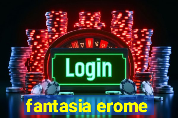 fantasia erome