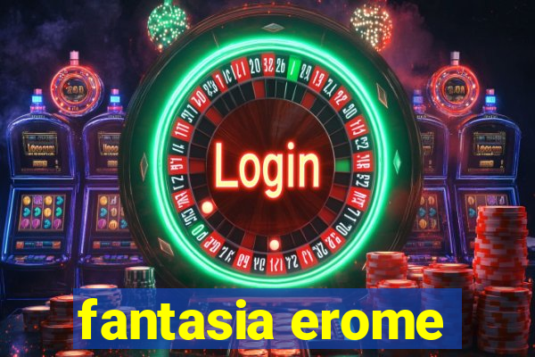 fantasia erome
