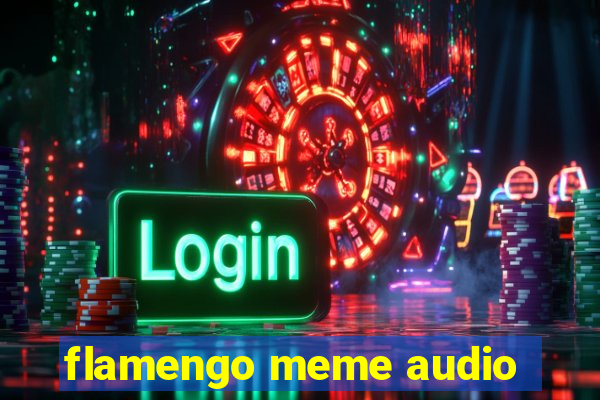flamengo meme audio