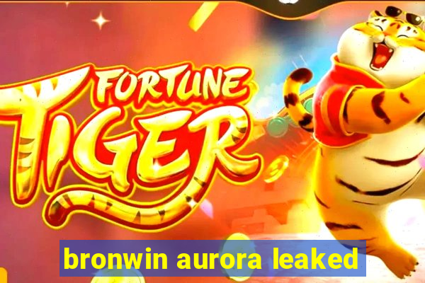 bronwin aurora leaked