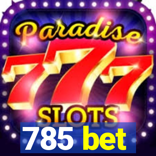 785 bet