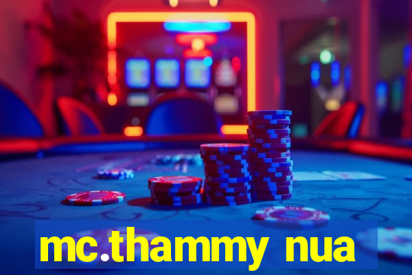 mc.thammy nua