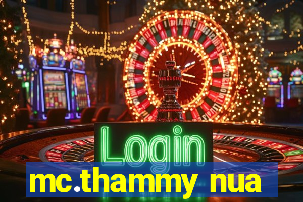 mc.thammy nua