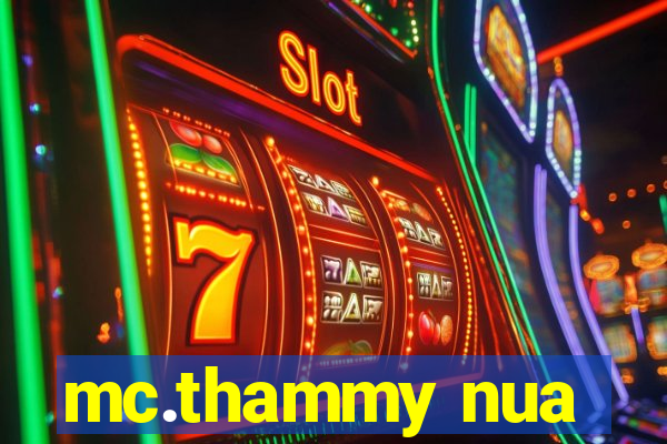 mc.thammy nua