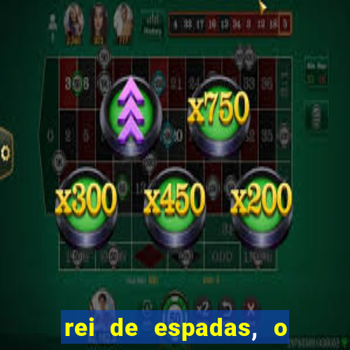 rei de espadas, o que ele sente por mim