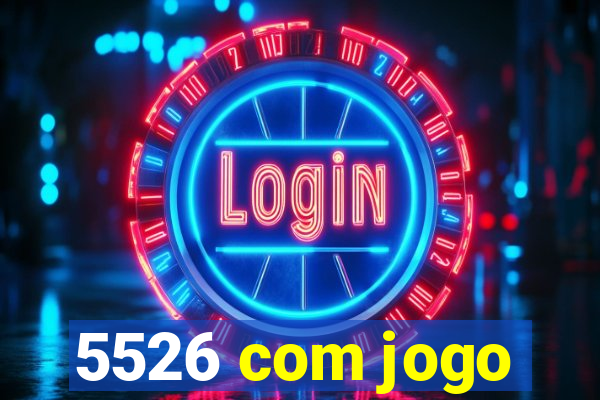 5526 com jogo