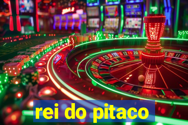 rei do pitaco