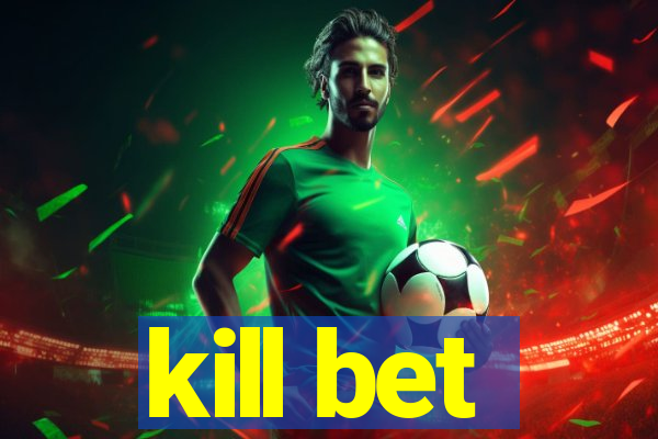 kill bet