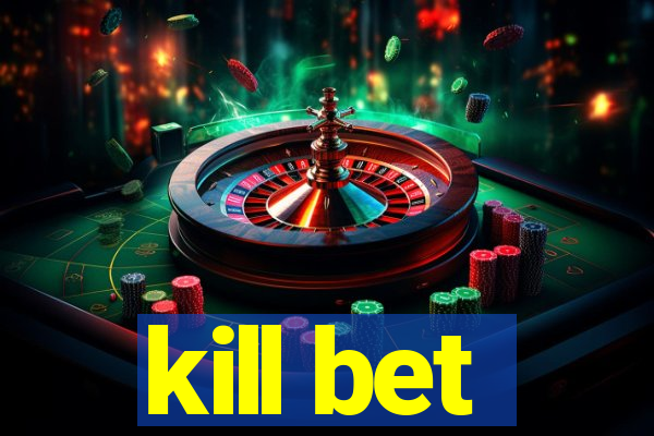 kill bet