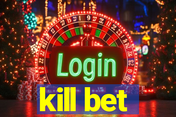 kill bet