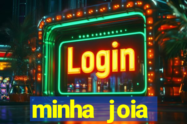 minha joia significado minha joia giria