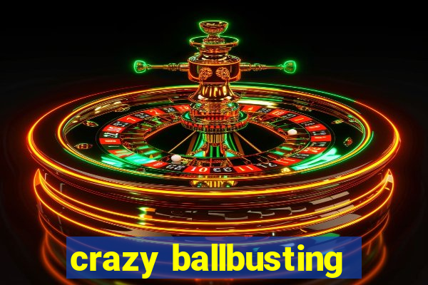 crazy ballbusting