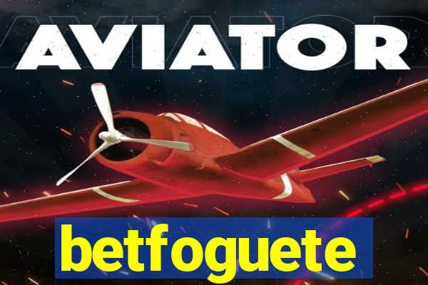 betfoguete