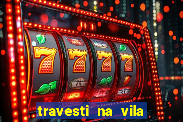 travesti na vila nova cachoeirinha