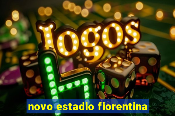 novo estadio fiorentina