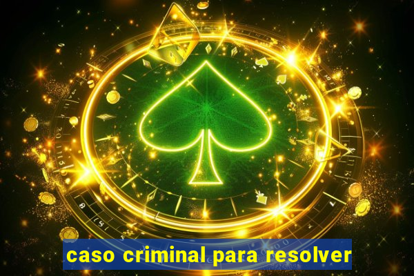 caso criminal para resolver