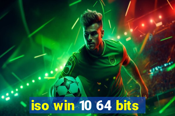 iso win 10 64 bits