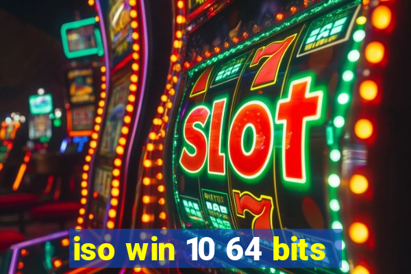 iso win 10 64 bits