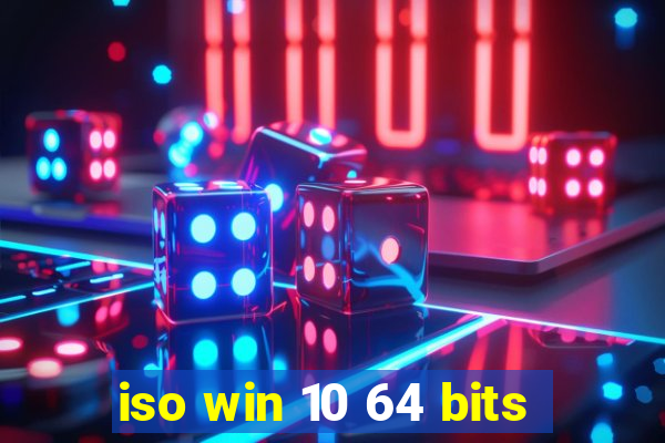 iso win 10 64 bits