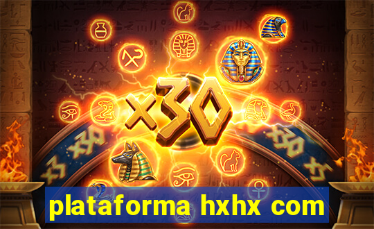 plataforma hxhx com