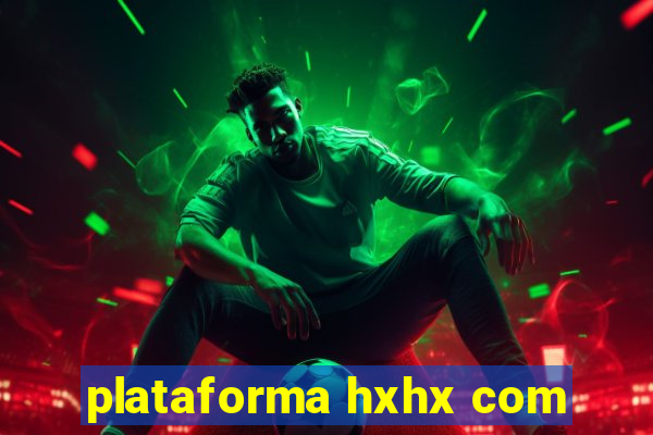 plataforma hxhx com