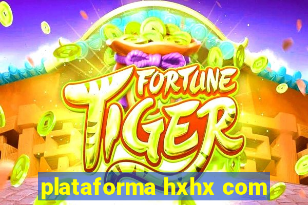 plataforma hxhx com