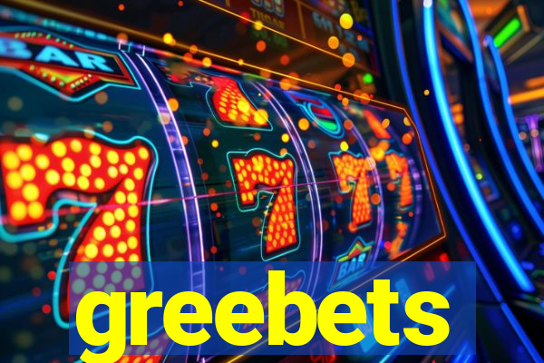 greebets