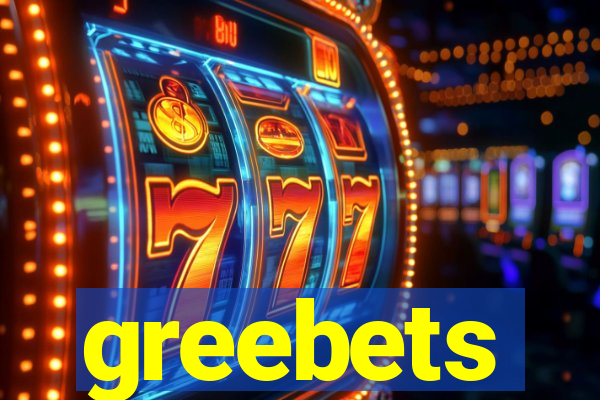 greebets