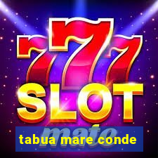 tabua mare conde